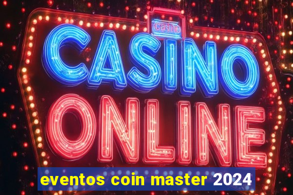 eventos coin master 2024